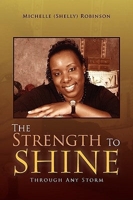 The Strength to Shine by Michelle (Shelly) Robinson, (Shelly) Rob