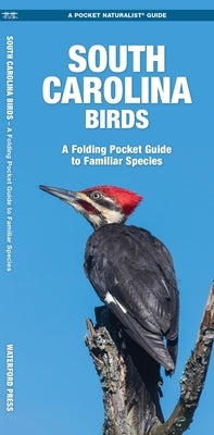 South Carolina Birds: A Folding Pocket Guide to Familiar Species by Kavanagh, James