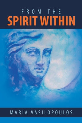 From the Spirit Within by Maria Vasilopoulos