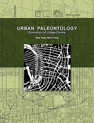 Urban Paleontology: Evolution of Urban Forms by Tang, Ming