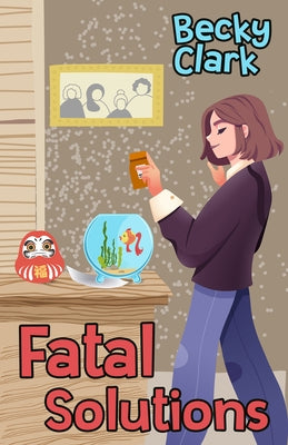 Fatal Solutions by Clark, Becky