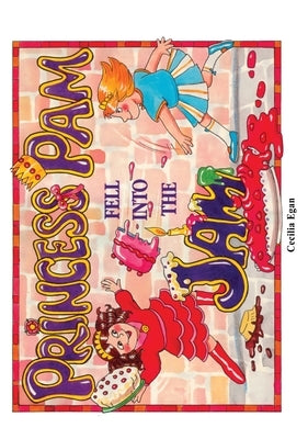 Princess Pam Fell Into the Jam by Egan, Cecilia