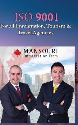 ISO 9001 for all Immigration, Tourism and Travel Agencies: ISO 9000 For all employees and employers by Asadi, Jahangir