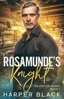 Rosamunde's Knight Silverton Series Book 1 by Black, Harper