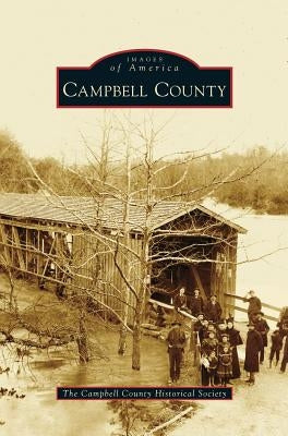Campbell County by The Campbell County Historical Society