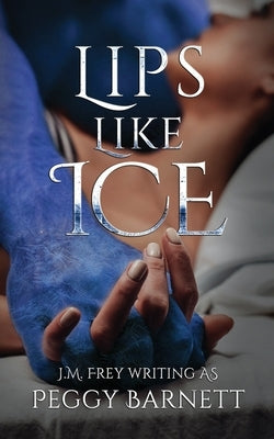 Lips Like Ice by Barnett, Peggy