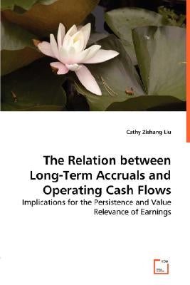 The Relation between Long-term Accruals and Operating Cash Flows by Liu, Cathy Zishang