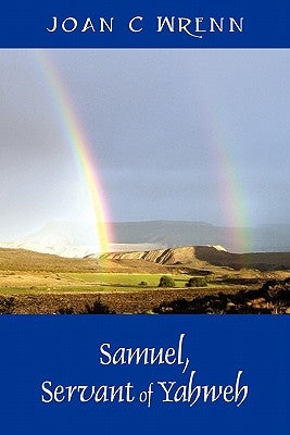 Samuel, Servant of Yahweh by Wrenn, Joan C.
