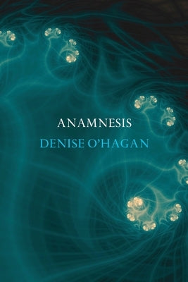Anamnesis by O'Hagan, Denise