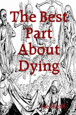 The Best Part About Dying by Reiff, Joel