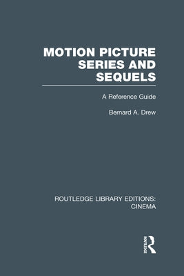Motion Picture Series and Sequels: A Reference Guide by Drew, Bernard a.