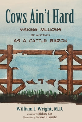Cows Ain't Hard by Wright, William J.