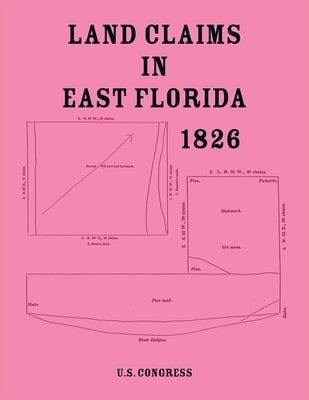 Land Claims in East Florida, 1826 by U S Congress