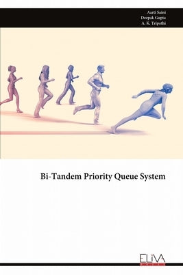 Bi-Tandem Priority Queue System by Saini, Aarti