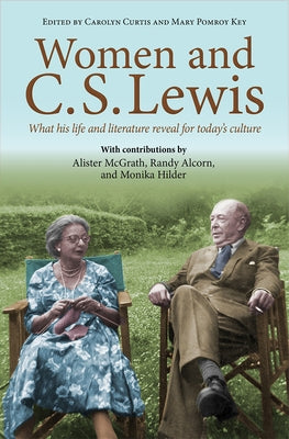 Women and C.S. Lewis: What His Life and Literature Reveal for Today's Culture by McGrath, Alister