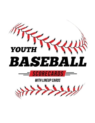 Youth Baseball Scorecards With Lineup Cards: 50 Scorecards For Baseball and Softball by Waterhouse, Jose