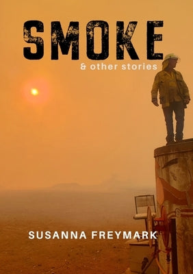 Smoke: Short Story Collection by Freymark, Susanna