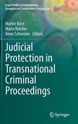 Judicial Protection in Transnational Criminal Proceedings by Böse, Martin