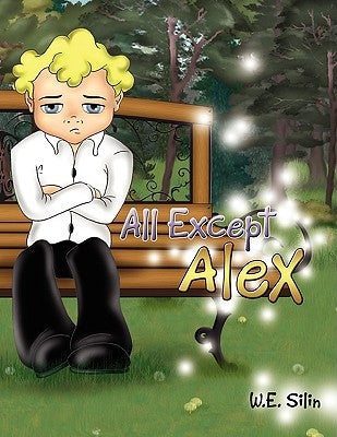 All Except Alex by Silin, W. E.