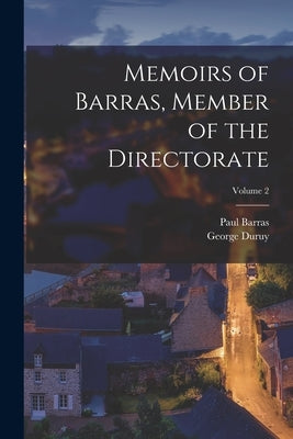 Memoirs of Barras, Member of the Directorate; Volume 2 by Duruy, George