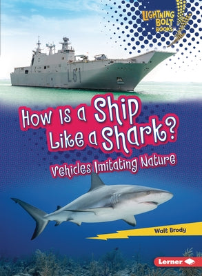 How Is a Ship Like a Shark?: Vehicles Imitating Nature by Brody, Walt