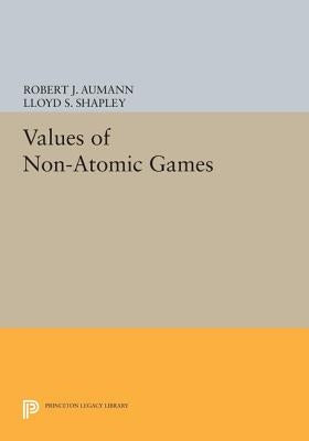 Values of Non-Atomic Games by Aumann, Robert J.