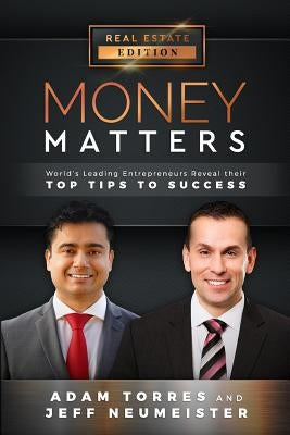 Money Matters: World's Leading Entrepreneurs Reveal Their Top Tips for Success (Vol.1 - Edition 3) by Neumeister, Jeff