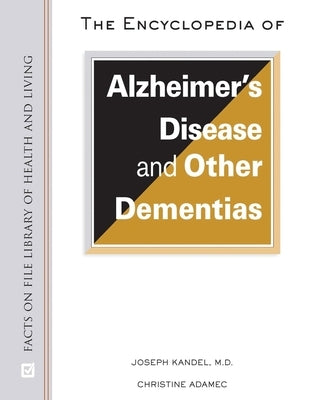The Encyclopedia of Alzheimer's Disease and Other Dementias (Ls Edition) by Kandel, Joseph