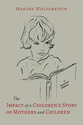 The Impact of a Children's Story on Mothers and Children by Wolfenstein, Martha