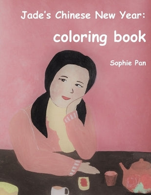 Jade's Chinese New Year - coloring book: for children from 3 years old by Pan, Sophie