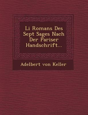 Li Romans Des Sept Sages Nach Der Pariser Handschrift... by Keller, Adelbert Von