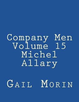 Company Men - Volume 15 - Michel Allary by Morin, Gail