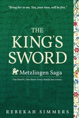 The King's Sword: The First Novel of The Metzlingen Saga by Simmers, Rebekah
