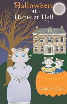 Halloween At Hamster Hall by Celi, Jennifer J.