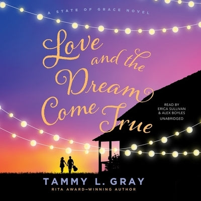 Love and the Dream Come True by Gray, Tammy L.