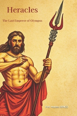 Heracles: The Last Emperor of Olympus by Bilkan, S. H.