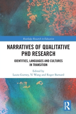 Narratives of Qualitative PhD Research: Identities, Languages and Cultures in Transition by Gurney, Laura