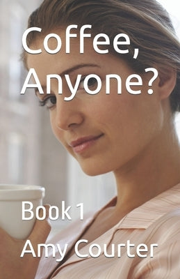 Coffee, Anyone?: Book 1 by Courter, Amy