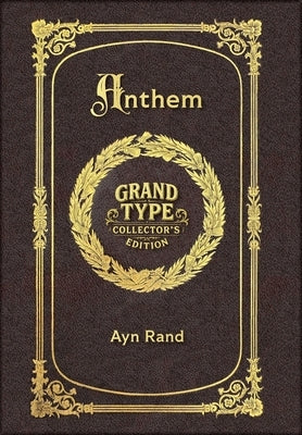 Large Print - Anthem - Grand Type Collector's Edition - Matte Hardcover with Dust Jacket by Rand, Ayn