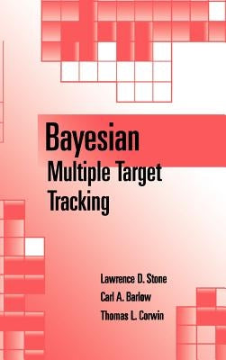 Bayesian Multiple Target Tracking by Stone, Lawrence D.