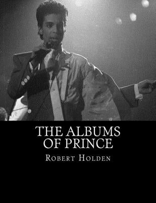 The Albums of Prince by Holden, Robert