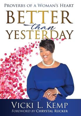 Better than Yesterday: Proverbs of a Woman's Heart by Kemp, Vicki L.