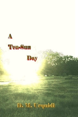 A Ten-Sun Day by Urquidi, D. M.