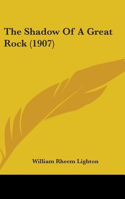 The Shadow Of A Great Rock (1907) by Lighton, William Rheem