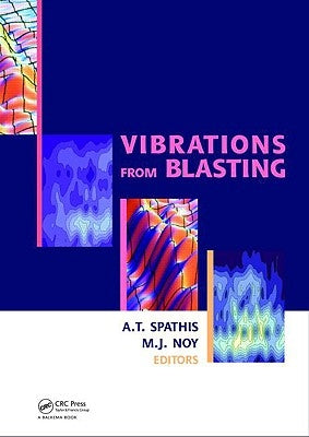 Vibrations from Blasting: Workshop Hosted by Fragblast 9 - The 9th International Symposium on Rock Fragmentation by Blasting by Spathis, Alex