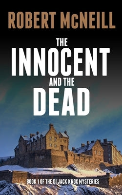 The Innocent and the Dead: Gripping Scottish crime fiction by McNeill, Robert
