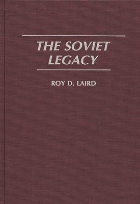 The Soviet Legacy by Laird, Roy D.