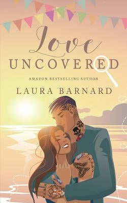 Love Uncovered by Barnard, Laura