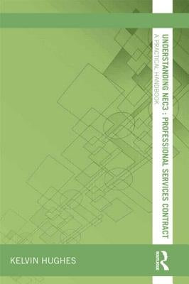 Understanding NEC3: Professional Services Contract: A Practical Handbook by Hughes, Kelvin
