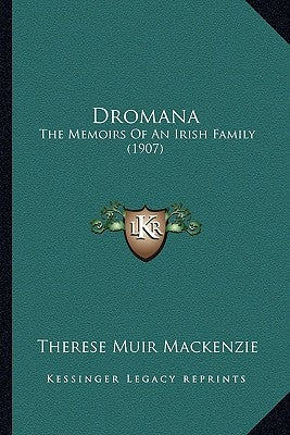 Dromana: The Memoirs Of An Irish Family (1907) by MacKenzie, Therese Muir